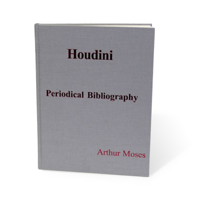 Houdini Periodical Bibliography by Arthur Moses Book