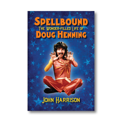 Spellbound: The Wonder-Filled Life of Doug Henning Book