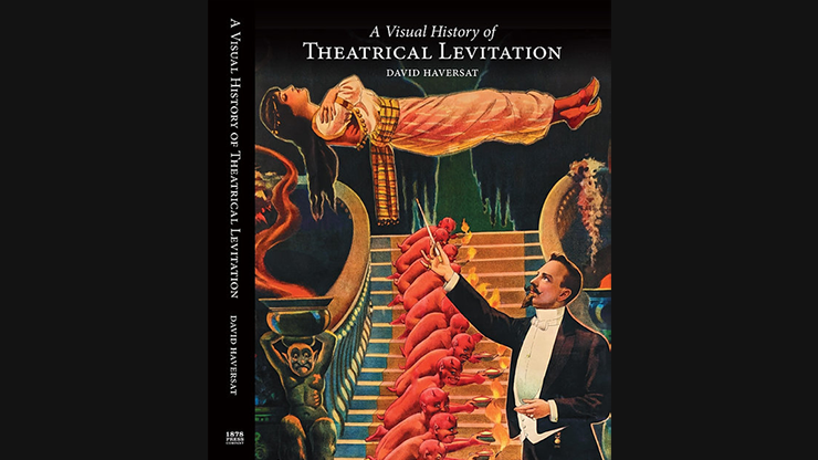A Visual History of Theatrical Levitation by David Haversat Book