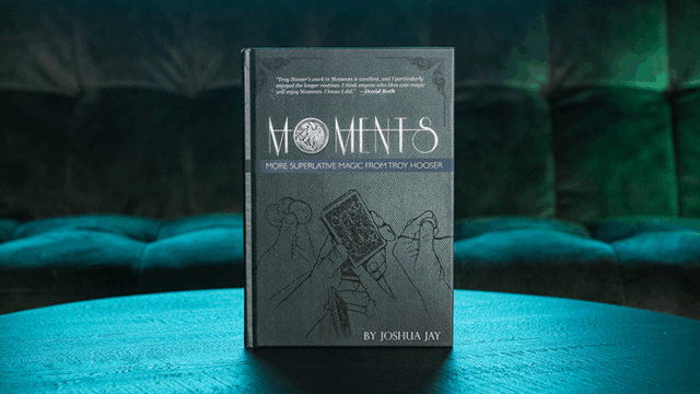 Moments by Troy Hooser, Joshua Jay, and Vanishing Inc. Book
